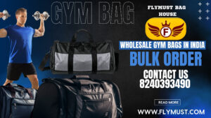 Wholesale Gym Bags Manufacturer & Supplier in Kolkata | FlyMust Bag House